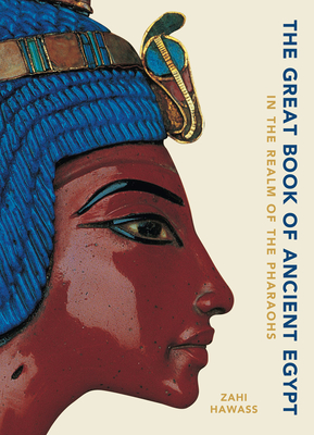 The Great Book of Ancient Egypt: In the Realm of the Pharaohs - Hawass, Zahi