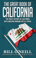 The Great Book of California: The Crazy History of California with Amazing Random Facts & Trivia
