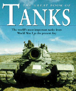 The Great Book of Tanks: The World's Most Important Tanks from World War I to the Present Day