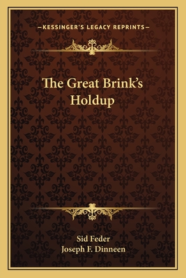 The Great Brink's Holdup - Feder, Sid, and Dinneen, Joseph F