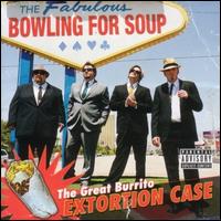 The Great Burrito Extortion Case - Bowling for Soup