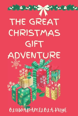 The Great Christmas Gift Adventure - Kuye, Oluwadamilola