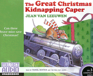 The Great Christmas Kidnapping Caper - Van Leeuwen, Jean, and Bostick, Daniel (Read by), and Full Cast Family (Read by)