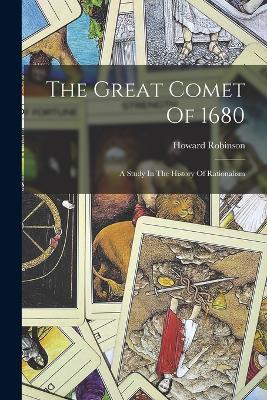The Great Comet Of 1680: A Study In The History Of Rationalism - Robinson, Howard