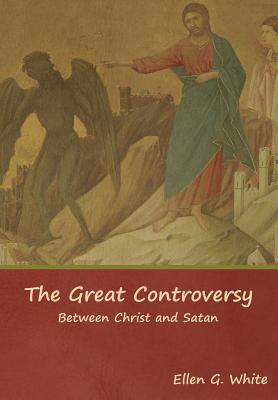 The Great Controversy; Between Christ and Satan - White, Ellen G