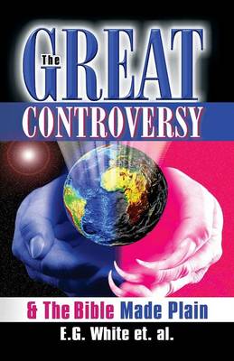 The Great Controversy & The Bible Made Plain - White, Ellen G
