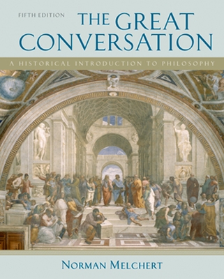 The Great Conversation: A Historical Introduction to Philosophy - Melchert, Norman