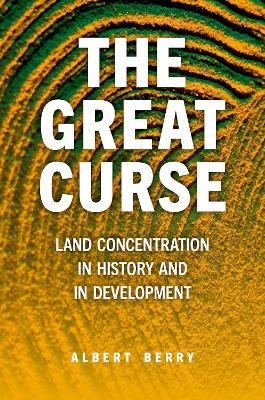 The Great Curse: Land Concentration in History and in Development - Berry, Albert