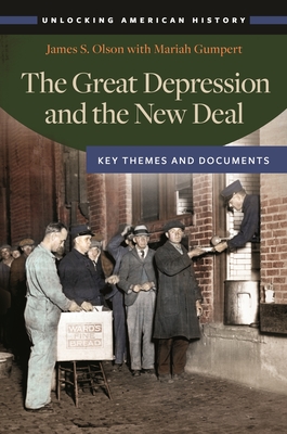 The Great Depression and the New Deal: Key Themes and Documents - Olson, James, and Gumpert, Mariah