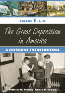 The Great Depression in America: A Cultural Encyclopedia [2 Volumes]