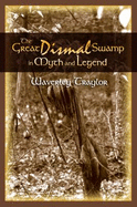 The Great Dismal Swamp: In Myth and Legend