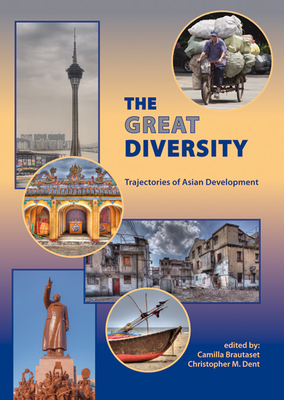 The great diversity: Trajectories of Asian development - Brautaset, Camilla (Editor), and Dent, Christopher M. (Editor)