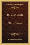 The Great Divide: A Play in Three Acts