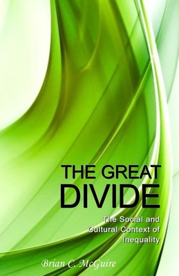 The Great Divide: The Social and Cultural Context of Inequality - McGuire I, Brian Christopher