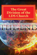 The Great Division of the Lds Church: The Prophesies and Warnings