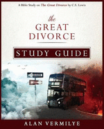 The Great Divorce Study Guide: A Bible Study on the Great Divorce by C.S. Lewis