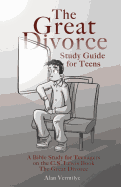The Great Divorce Study Guide for Teens: A Bible Study for Teenagers on the C.S. Lewis Book the Great Divorce