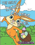 The Great Easter Coloring Book: A great easter basket stuffer! For Ages 2 and Up!