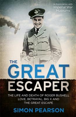 The Great Escaper: The Life and Death of Roger Bushell - Pearson, Simon