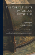 The Great Events by Famous Historians; a Comprehensive and Readable Account of the World's History, Emphasizing the More Important Events, and Presenting These as Complete Narratives in the Master-words of the Most Eminent Historians. Supervising...; 3