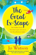 The Great Ex-Scape: The riotous new romantic comedy from the author of Love to Hate You