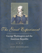 The Great Experiment: George Washington and the American Republic