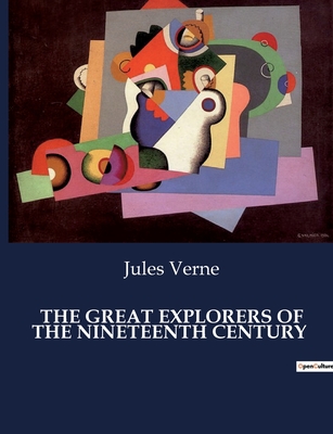 The Great Explorers of the Nineteenth Century - Verne, Jules