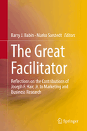 The Great Facilitator: Reflections on the Contributions of Joseph F. Hair, Jr. to Marketing and Business Research