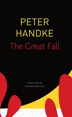 The Great Fall - Handke, Peter, and Winston, Krishna (Translated by)