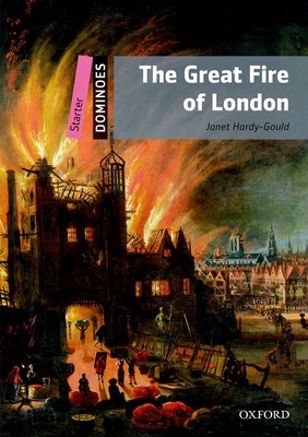 The Great Fire of London: Starter Level: 250-Word Vocabularythe Great Fire of London - Hardy-Gould, Janet