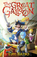 The Great Galloon: Being a Mostly Accurate Tale of the Voyages of Captain Meredith Anstruther, His Crew and His Celebrated Great Galloon