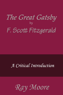 The Great Gatsby by F. Scott Fitzgerald: A Critical Introduction