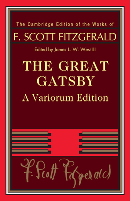 The Great Gatsby - Variorum Edition - Fitzgerald, F. Scott, and West III, James L. W.