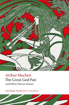 The Great God Pan and Other Horror Stories - Machen, Arthur, and Worth, Aaron (Editor)