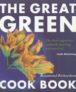 The Great Green Cookbook - Richardson-Gerson, Rosamond, and Patterson, Debbie (Photographer)