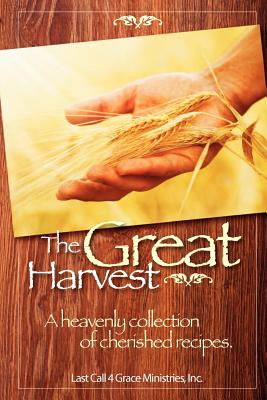 The Great Harvest - Ministries, Inc Last Call 4 Grace