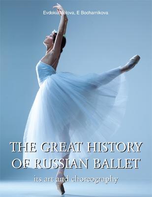 The Great History Of Russian Ballet - Belova, Evdokia, and Bocharnikova, E