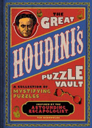 The Great Houdini's Puzzle Vault: A Collection of Mystifying Puzzles Inspired by the Astounding Escapologist