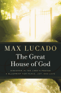 The Great House of God: A Home for Your Heart (the Promise of the Lord's Prayer)