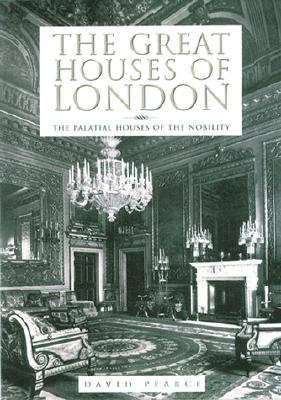 The Great Houses of London - Pearce, David