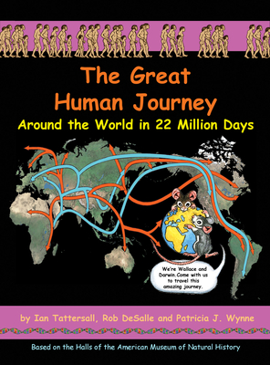 The Great Human Journey: Around the World in 22 Million Days Volume 3 - Tattersall, Ian, and DeSalle, Rob, Professor, PH.D.