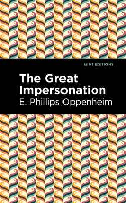 The Great Impersonation - Oppenheim, E Phillips, and Editions, Mint (Contributions by)