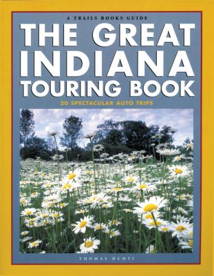 The Great Indiana Touring Book - Huhti, Tom, and Huhti, Thomas