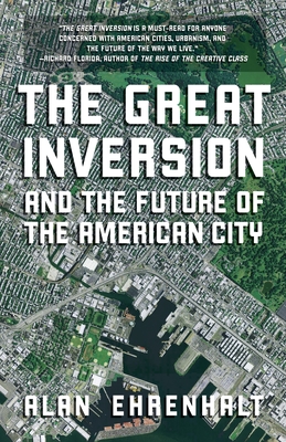 The Great Inversion and the Future of the American City - Ehrenhalt, Alan