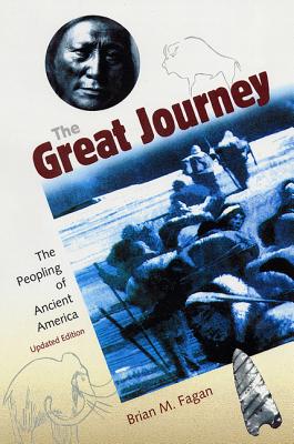 The Great Journey: The Peopling of Ancient America - Fagan, Brian M