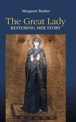 The Great Lady: Restoring Her Story - Barker, Margaret