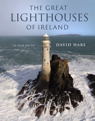 The Great Lighthouses of Ireland - O'Hare, David