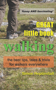 The great little book of walking: The best tales, tips and trivia for walkers everywhere