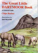 The Great Little Dartmoor Book: A General Guide - Barber, Chips