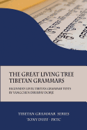 The Great Living Tree Tibetan Grammars: Beginner's Level Tibetan Grammar Texts by Yangchen Drubpay Dorje